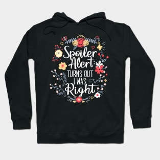 Spoiler Alert: Turns Out I Was Right (Funny Mom Gift) Hoodie